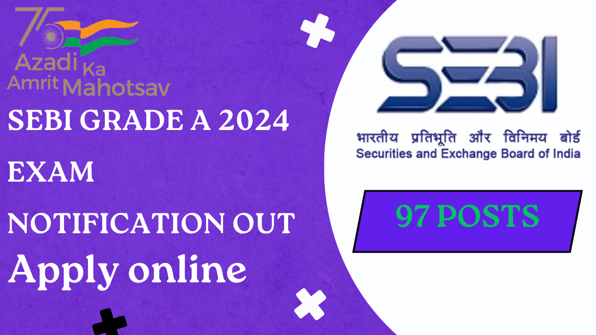 SEBI GRADE A 2024 EXAM NOTIFICATION OUT