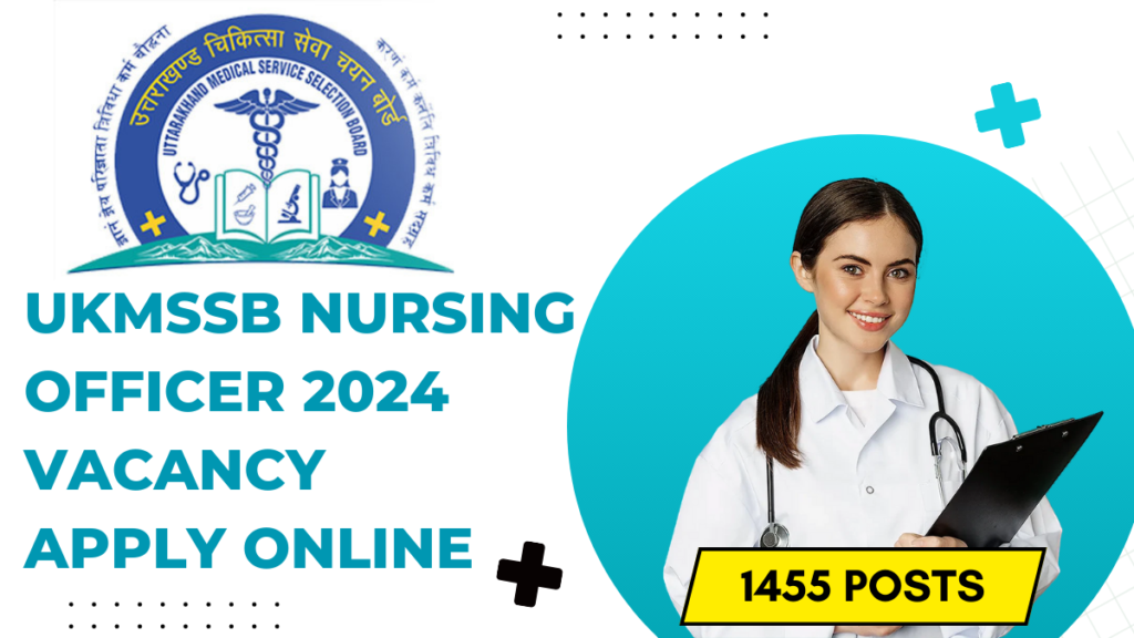 UKMSSB NURSING OFFICER 2024 NOTIFICATION 1455 POSTS