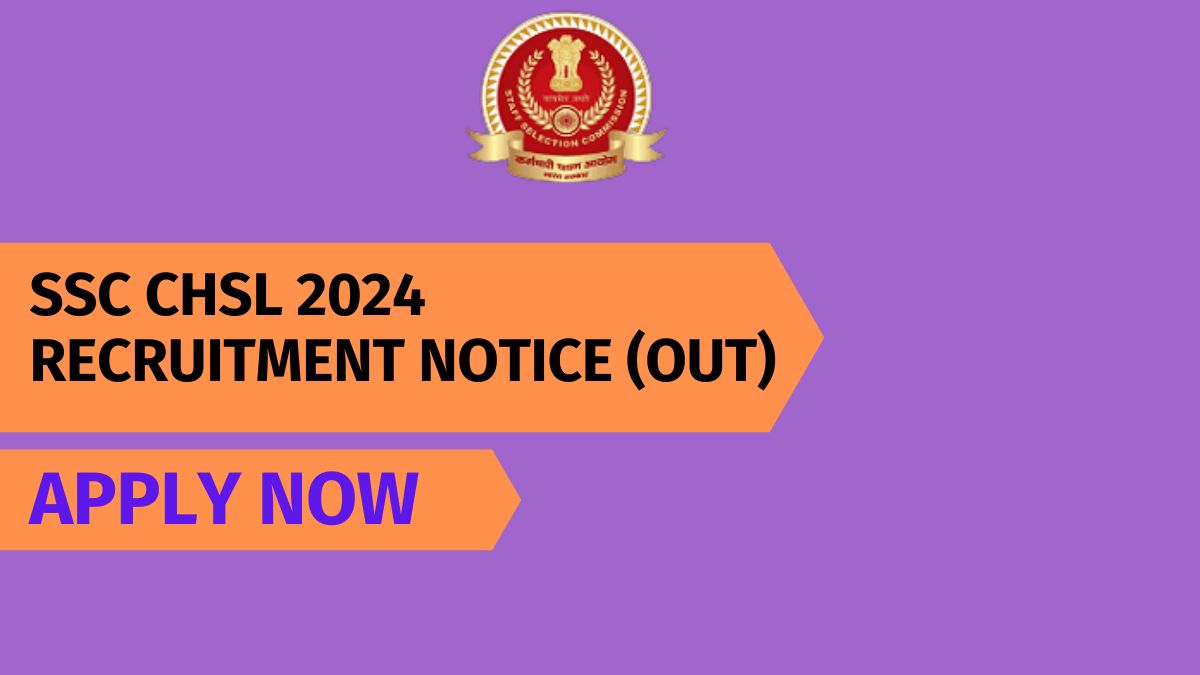 SSC CHSL 2024 RECRUITMENT NOTICE (OUT)APPLY NOW